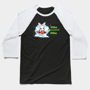 Super hero bunny who rescued who Baseball T-Shirt